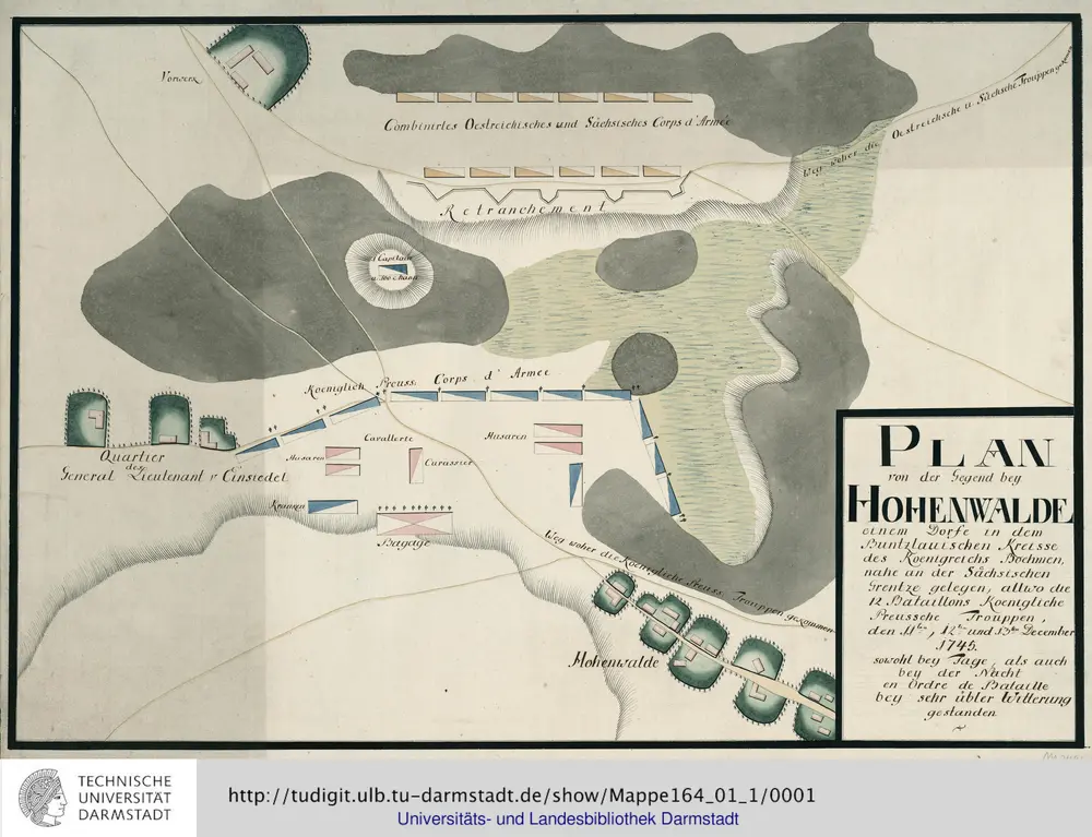 Plan von der Gegend bey Hohenwalde einem Dorfe in dem Buntzlauischen Kreisse des Koenigreichs Boehmen, nahe an der Sächsischen Grentze gelegen, allwo die 12 Bataillons Koenigliche Preussche Trouppen, den 11ten, 12ten und 13ten December 1745. sowohl bey Tage, als auch bey der Nacht en Ordre de Bataille bey sehr übler Witterung gestanden